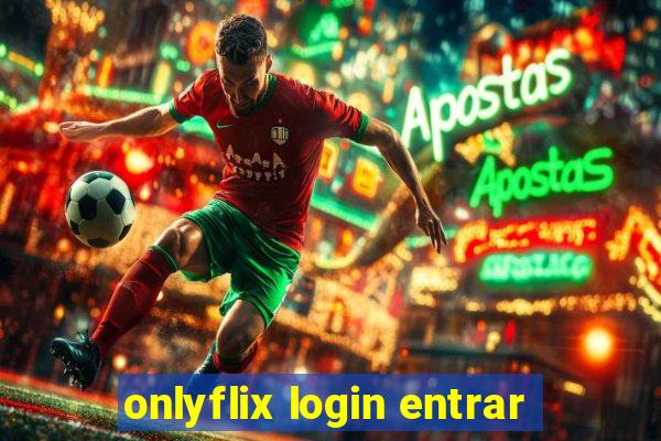 onlyflix login entrar